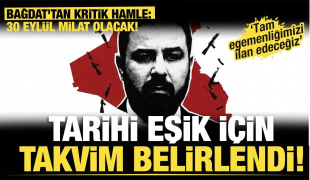 Bağdat'tan kritik hamle: Tarihi eşik i&ccedil;in takvim belirlendi: 30 Eyl&uuml;l'e dikkat! 