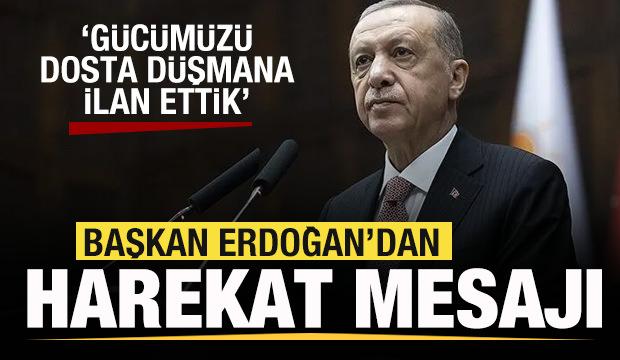 Başkan Erdoğan'dan harekat mesajı: G&uuml;c&uuml;m&uuml;z&uuml; dosta d&uuml;şmana ilan ettik