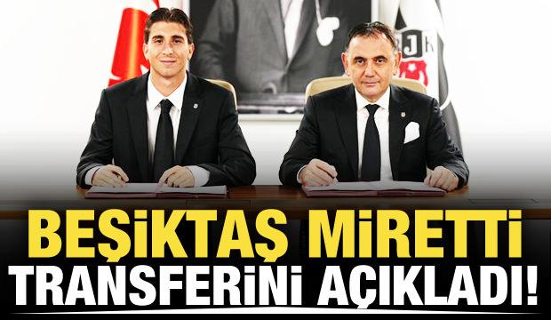 Beşiktaş Miretti transferini resmen a&ccedil;ıkladı!