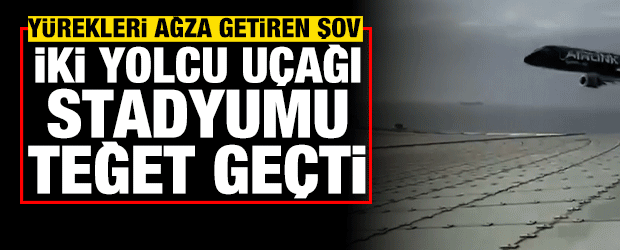 Cape Town'da y&uuml;rekleri ağza getiren şov: İki yolcu u&ccedil;ağı stadyumu teğet ge&ccedil;ti