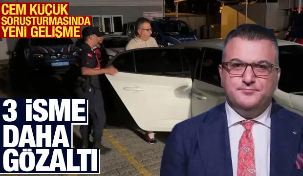Cem K&uuml;&ccedil;&uuml;k soruşturmasında 3 g&ouml;zaltı daha