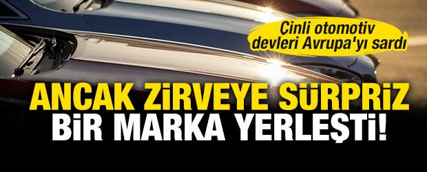 &Ccedil;inli otomotiv devleri Avrupa'yı sardı: Ancak zirveye s&uuml;rpriz bir marka yerleşti!