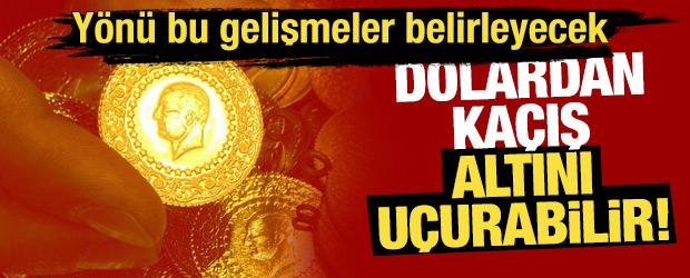 Dolardan ka&ccedil;ış altını u&ccedil;urabilir! Y&ouml;n&uuml; bu gelişmeler belirleyecek