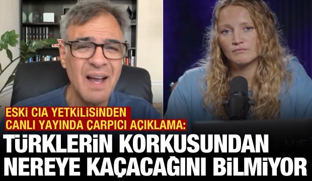 Eski CIA yetkilisi: T&uuml;rk korkusundan nereye ka&ccedil;acağını bilemiyor!