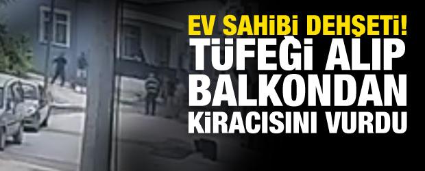 Ev sahibi dehşet sa&ccedil;tı: T&uuml;feği alıp balkondan kiracısını vurdu