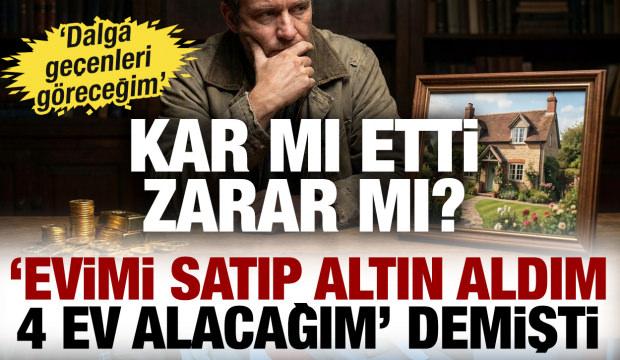 Evimi satıp altın aldım 4 ev alacağım" demişti: Ev hayali i&ccedil;in gereken rakam belli oldu