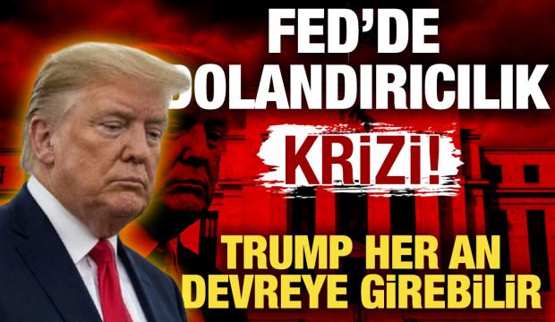 FED'de dolandırıcılık krizi! Trump devreye girebilir