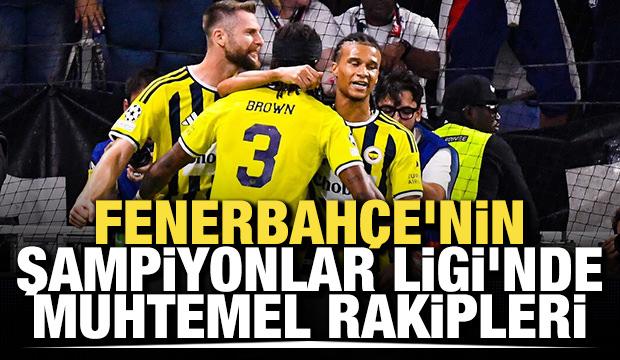 Fenerbah&ccedil;e'nin Şampiyonlar Ligi'nde muhtemel rakipleri