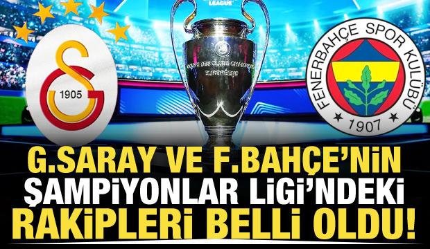Galatasaray ve Fenerbah&ccedil;e'nin Şampiyonlar Ligi'ndeki rakipleri belli oldu!