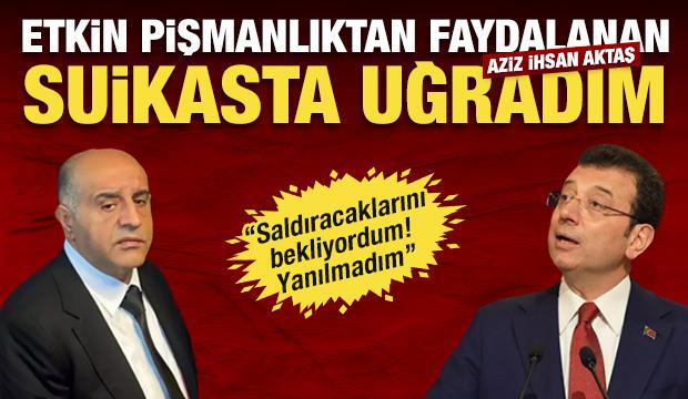 İmamoğlu soruşturmasında etkin pişmanlıktan faydalanan İhsan Aktaş: Suikasta maruz kaldım