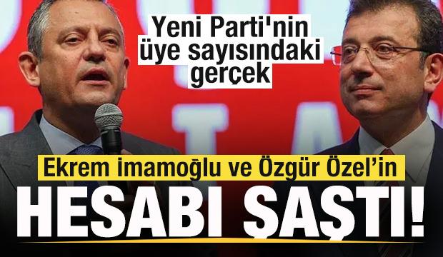 İmamoğlu ve &Ouml;zg&uuml;r &Ouml;zel'in hesabı şaştı! Yeni Parti'nin &uuml;ye sayısındaki ger&ccedil;ek