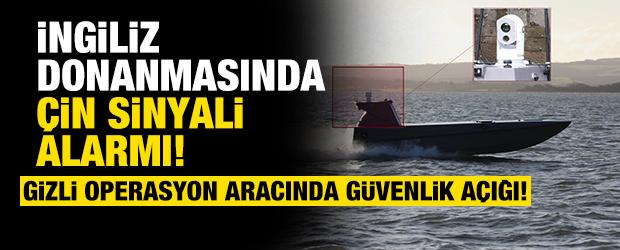 İngiliz donanmasında &Ccedil;in sinyali alarmı: Gizli operasyon aracında g&uuml;venlik a&ccedil;ığı