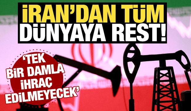 İran'dan t&uuml;m d&uuml;nyaya rest! 'Tek bir damla ihra&ccedil; edilmeyecek'