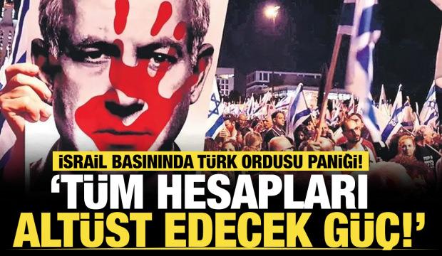 İsrail basınında T&uuml;rk ordusu paniği: Hesapları alt&uuml;st edecek g&uuml;&ccedil;