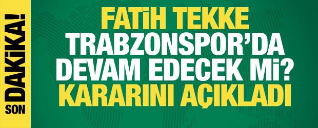Trabzonspor'da devam edecek mi? Fatih Tekke kararını a&ccedil;ıkladı