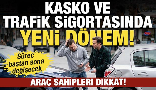 Kasko ve Trafik sigortasında yeni d&ouml;nem: T&uuml;m ara&ccedil; sahiplerini ilgilendiriyor
