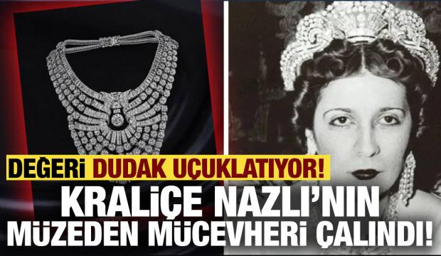 Krali&ccedil;e Nazlı'nın m&uuml;cevheri m&uuml;zeden &ccedil;alındı! Değeri dudak u&ccedil;uklatıyor