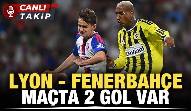 Lyon - Fenerbah&ccedil;e! CANLI