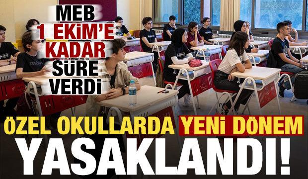 MEB 1 Ekim'e kadar s&uuml;re verdi! &Ouml;zel okullarda yeni d&ouml;nem: Yasaklandı...