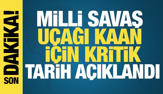  Milli savaş u&ccedil;ağı KAAN'ın silahlı atış testleri 2027'de başlıyor