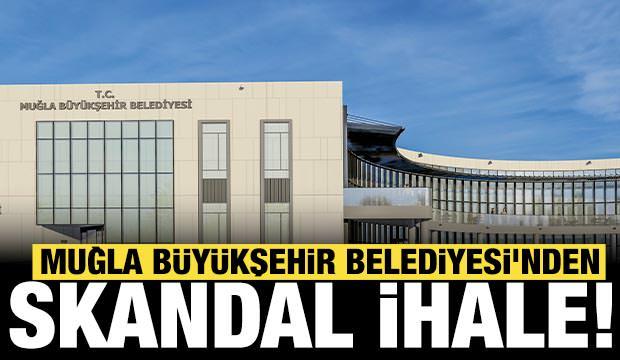 Muğla B&uuml;y&uuml;kşehir Belediyesi'nin skandal ihalesi ortaya &ccedil;ıktı!