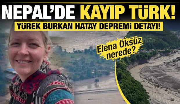 Nepal&rsquo;de kayıp T&uuml;rk! Elena &Ouml;ks&uuml;z nerede?