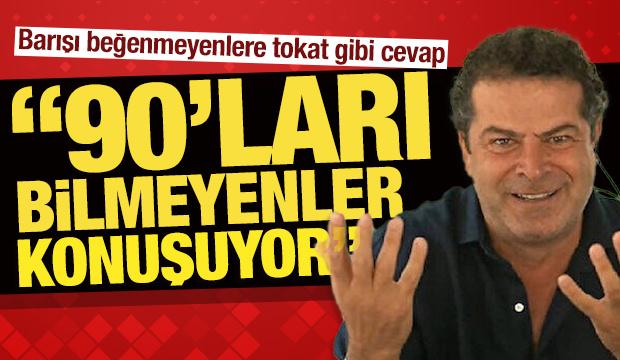 &Ouml;zdemir'den barışı beğenmeyenlere tokat gibi cevap: &rsquo;90'ları bilmeyenler konuşuyor&rsquo;