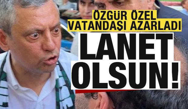 &Ouml;zg&uuml;r &Ouml;zel vatandaşı azarladı: Lanet olsun