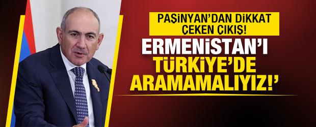 Paşinyan&rsquo;dan dikkat &ccedil;eken &ccedil;ıkış: &ldquo;Ermenistan&rsquo;ı T&uuml;rkiye&rsquo;de aramamalıyız&rdquo;