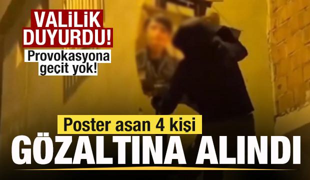 Provokasyona ge&ccedil;it! Valilik duyurdu: Poster asan 4 kişi g&ouml;zaltına alındı 