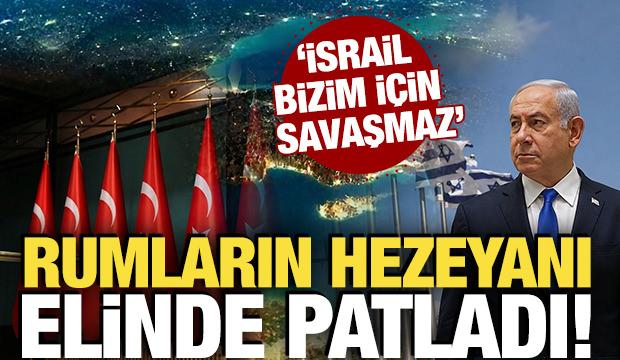 Rumların hezeyanı elinde patladı! 'İsrail bizim i&ccedil;in savaşmaz'