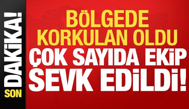 Son dakika: B&ouml;lgede korkulan oldu! &Ccedil;ok sayıda ekip sevk edildi...