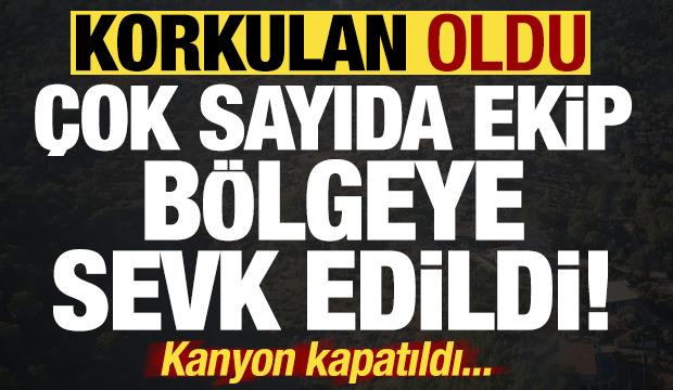 Son dakika: B&ouml;lgede korkulan oldu! &Ccedil;ok sayıda ekip sevk edildi, kanyon kapatıldı...