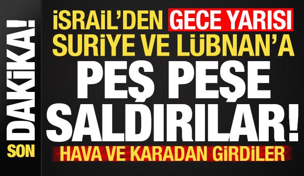 Son dakika: İsrail'den Suriye ve L&uuml;bnan'da peş peşe saldırılar! Kara ve havadan girdiler..