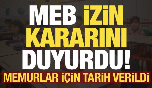 Son dakika: MEB izin kararını duyurdu! Memurlar i&ccedil;in tarih verdi...