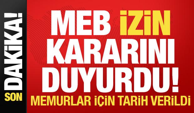 Son dakika: MEB izin kararını duyurdu! Memurlar i&ccedil;in tarih verdi...