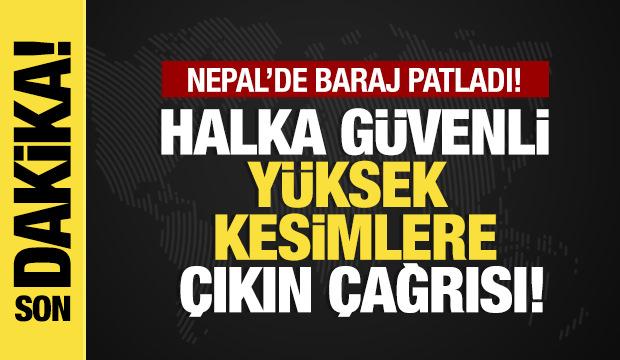 Son dakika... Nepal&rsquo;de baraj patladı: Halka g&uuml;venli y&uuml;ksek kesimlere &ccedil;ıkın &ccedil;ağrısı!