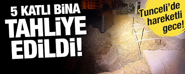 Tunceli'de hareketli gece: 5 katlı bina apar topar tahliye edildi!