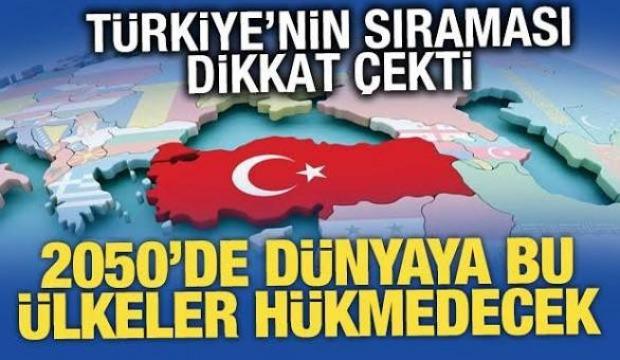 T&uuml;rkiye ka&ccedil;ıncı sırada! 2050'de d&uuml;nyaya h&uuml;kmedecek &uuml;lkeler a&ccedil;ıklandı
