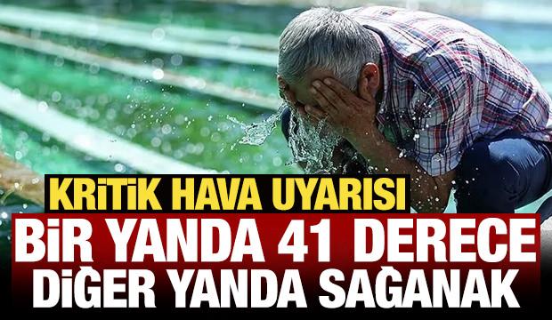 T&uuml;rkiye&rsquo;de hava alarmı: Bir yanda 41 derece, diğer yanda sağanak