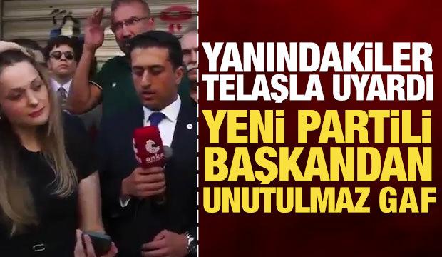 Yeni Partili Başkandan unutulmaz gaf: Yanındakiler telaşla uyardı