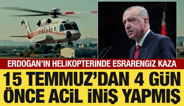 15 Temmuz&rsquo;dan 4 g&uuml;n &ouml;nce Erdoğan&rsquo;ın helikopterinde arıza! Acil iniş yapmış!