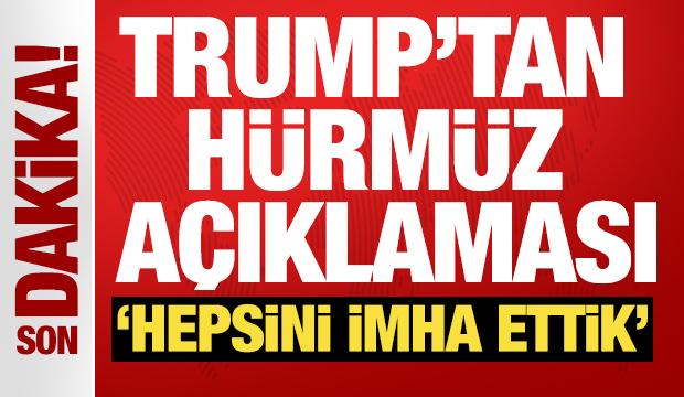 ABD Başkanı Trump'tan H&uuml;rm&uuml;z a&ccedil;ıklaması: 28 gemiyi vurduk