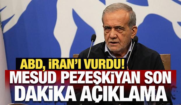 ABD, İran'ı vurdu: Mesud Pezeşkiyan son dakika a&ccedil;ıklama: Kararlı bir yanıt vereceğiz