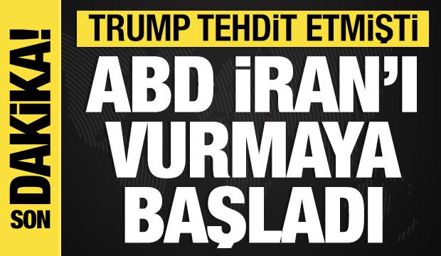 Trump tehdit etmişti: ABD, İran'ı vurmaya başladı
