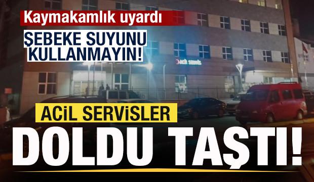 Acil servisler doldu! Kaymakamlık uyardı: Şebeke suyunu kullanmayın