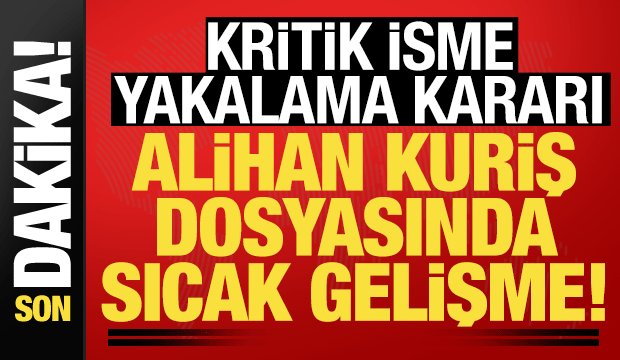 Alihan Kuriş soruşturmasında İrfan Yılmaz'a yakalama kararı!
