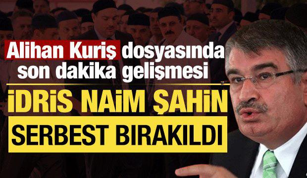 Alihan Kuriş soruşturmasında yeni gelişme: İdris Naim Şahin serbest bırakıldı