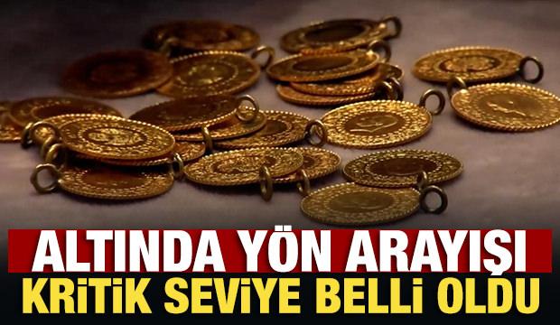 Altında y&ouml;n arayışı: Kritik seviye belli oldu