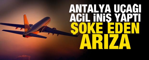 Antalya u&ccedil;ağında şoke eden arıza! Acil iniş yaptı